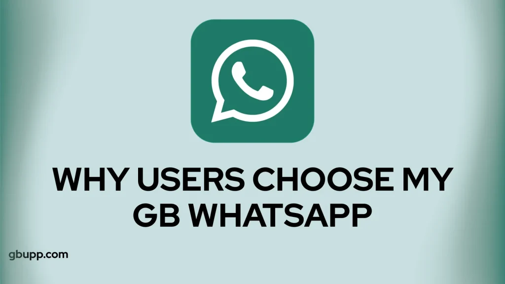 Why Users Choose My GB WhatsApp