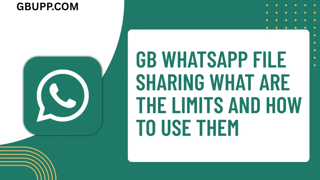 GB WhatsApp File Sharing What Are the Limits and How to Use Them