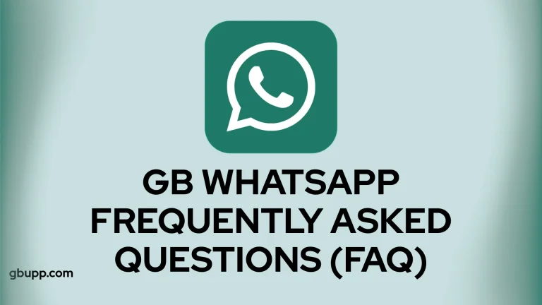 GB WhatsApp Frequently Asked Questions (FAQ)