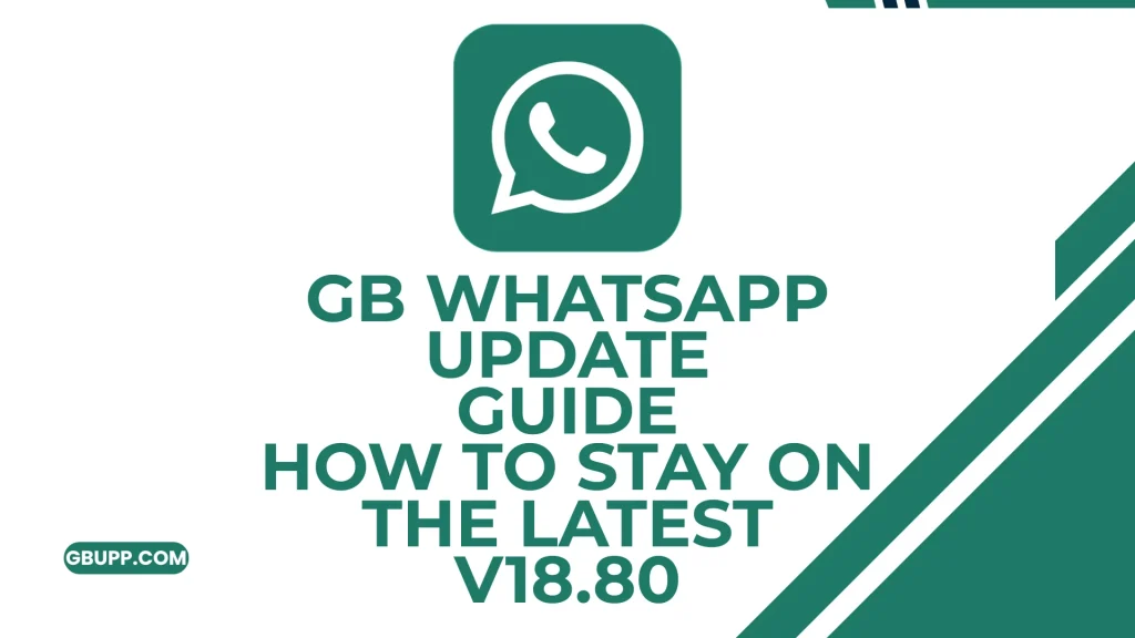 GB WhatsApp Update Guide How to Stay on the Latest v18.80